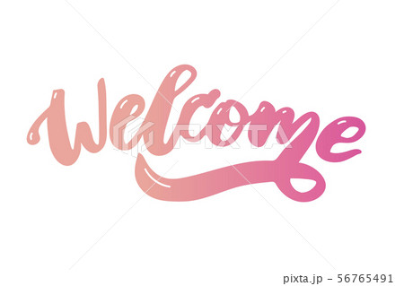 welcome text lettering calligraphy phrase colorのイラスト素材 56765491 PIXTA