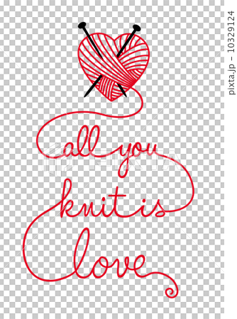 all you knit is love, vector illustration 10329124