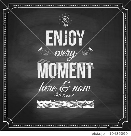 Enjoy every moment here and now. Motivating poster stylized with 10486090