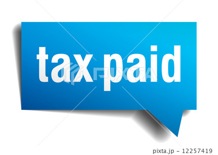 Tax paid blue 3d realistic paper speech bubble isolated on white 12257419