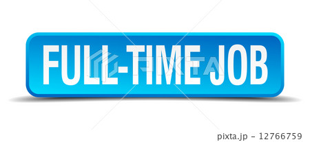 full time job blue 3d realistic square isolated button 12766759