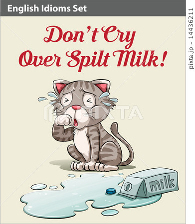 Don't cry over spilt milk idiom 14436211