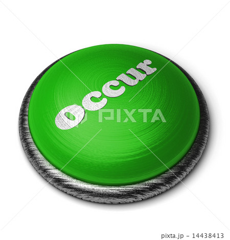 occur word on green button isolated on white occur word on green button isolated on white 14438413
