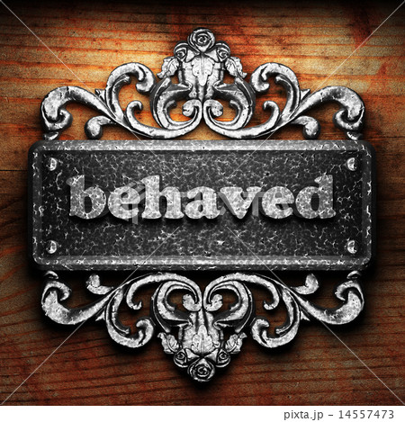 behaved word of iron on wooden background behaved word of iron on wooden background 14557473