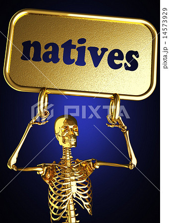 natives word and golden skeleton natives word and golden skeleton 14573929