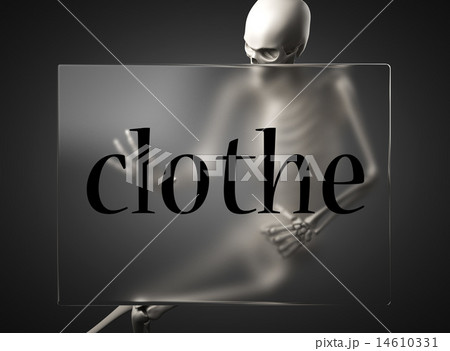clothe word on glass and skeleton 14610331