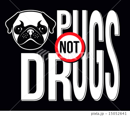 Pugs Not Drugs, T-shirt Typography Vector Pugs Not Drugs, T-shirt Typography Vector 15052641