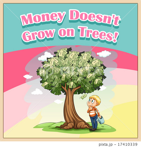 Money doesn't grow on trees 17410339
