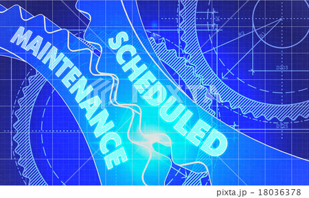 Scheduled Maintenance on the Gears. Blueprint 18036378