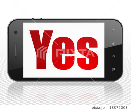 Business concept: Smartphone with Yes on display Business concept: Smartphone with Yes on display 18372003