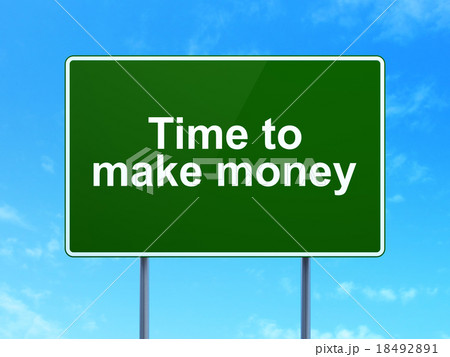 Timeline concept: Time to Make money on road sign 18492891