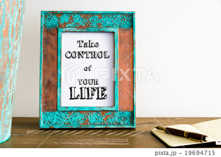 Vintage photo frame text TAKE CONTROL OF YOUR LIFE Vintage photo frame text TAKE CONTROL OF YOUR LIFE 19694715