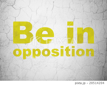 Politics concept: Be in Opposition on wall 20514204