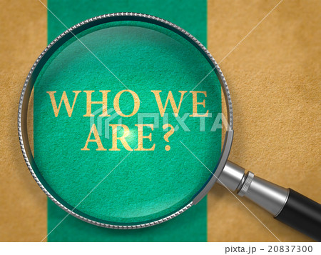 Who We Are Question through Magnifier. 20837300