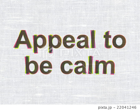 Political concept: Appeal To Be Calm on fabric Political concept: Appeal To Be Calm on fabric 22041246
