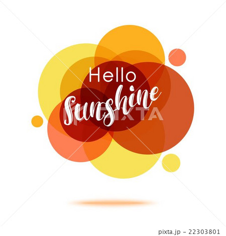 Hello Sunshine - Creative Quote. Abstract colorful Hello Sunshine - Creative Quote. Abstract colorful 22303801
