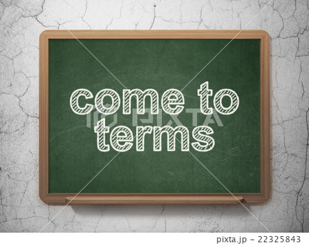 Law concept: Come To Terms on chalkboard 22325843