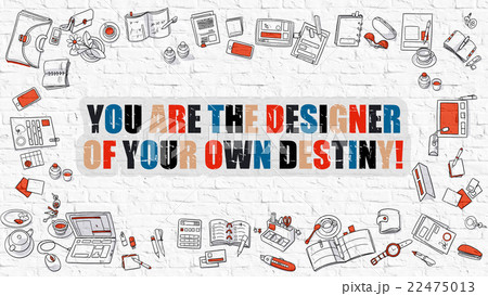 You are the Designer Of Your Own Destiny in 22475013