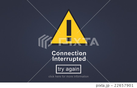 Connection Interrupted Problem Alert Restricted Concept 22657901