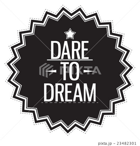 Dare to dream. Motivation concept Dare to dream. Motivation concept 23482301