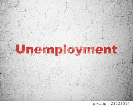 Finance concept: Unemployment on wall background Finance concept: Unemployment on wall background 23522014