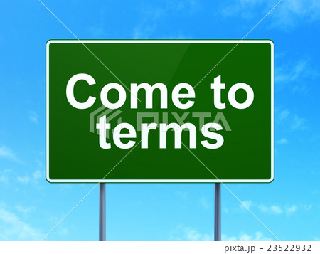 Law concept: Come To Terms on road sign background Law concept: Come To Terms on road sign background 23522932