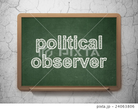 Politics concept: Political Observer on chalkboard Politics concept: Political Observer on chalkboard 24063806