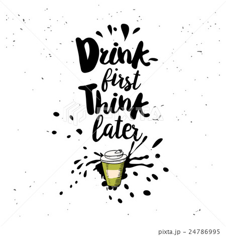 Drink first think later quote 24786995
