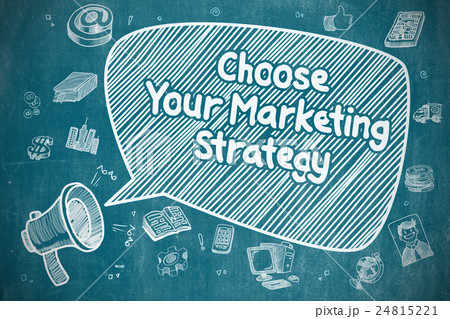 Choose Your Marketing Strategy - Business Concept. Choose Your Marketing Strategy - Business Concept. 24815221