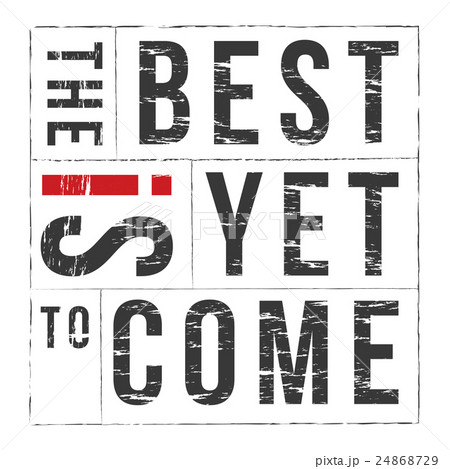 Inspirational grunge Typographic Quote - The Best Inspirational grunge Typographic Quote - The Best 24868729