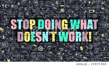 Stop Doing What Doesnt Work in Multicolor. Doodle 24975488