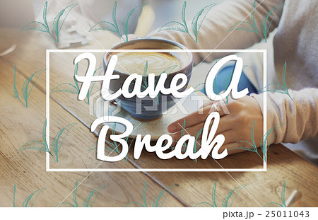 Break Tea Coffee Time Relax Concept 25011043