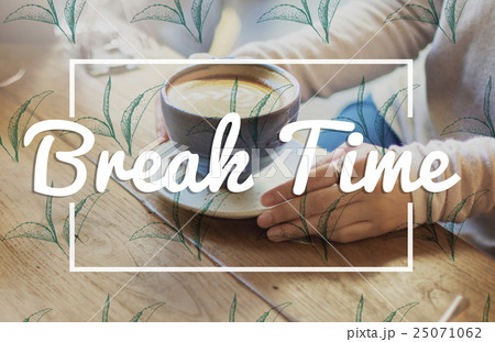 Break Tea Coffee Time Relax Concept Break Tea Coffee Time Relax Concept 25071062