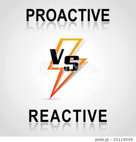decision between proactive and reactive 25114039