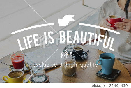 Life is Beautiful Happiness Lifestyle Experience Concept 25494430