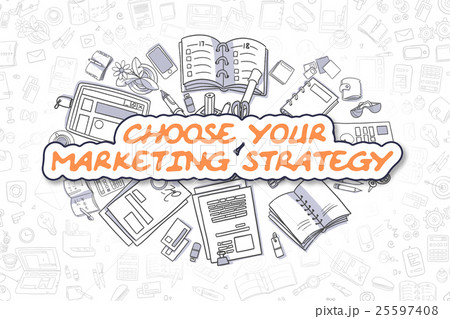 Choose Your Marketing Strategy - Business Concept. Choose Your Marketing Strategy - Business Concept. 25597408