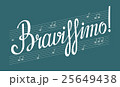 Hand lettered inspirational phrase 'Bravissimo' 25649438