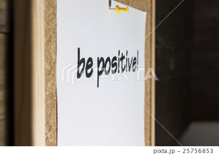 Be positive! Be positive! 25756853