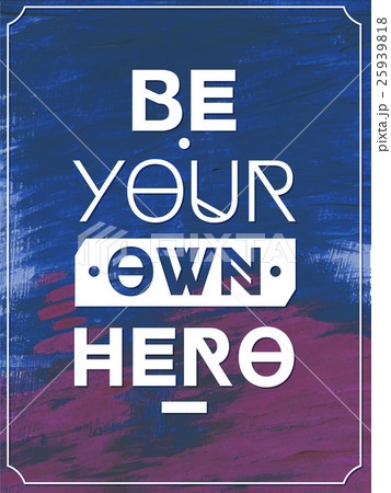 Be your own hero  .Typographic background 25939818