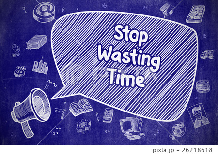 Stop Wasting Time - Doodle Illustration on Blue 26218618