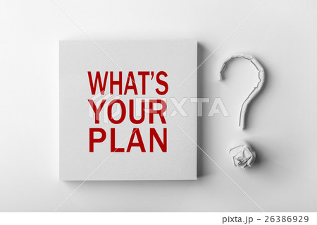 Text What is your plan and Question Mark 26386929
