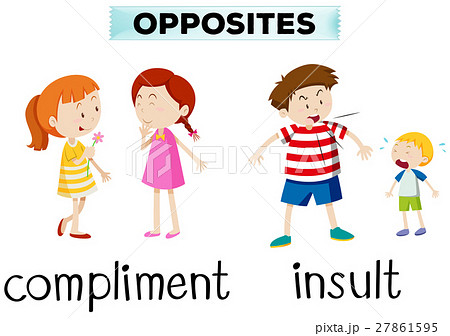 Opposite words for compliment and insult 27861595
