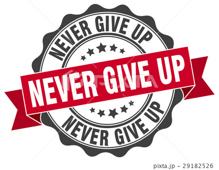 Never Give Up Stamp Sign Sealのイラスト素材