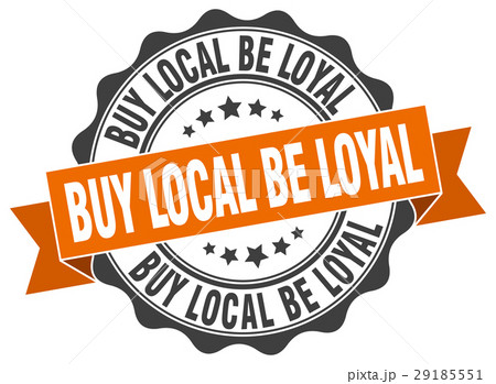 buy local be loyal stamp. sign. seal buy local be loyal stamp. sign. seal 29185551