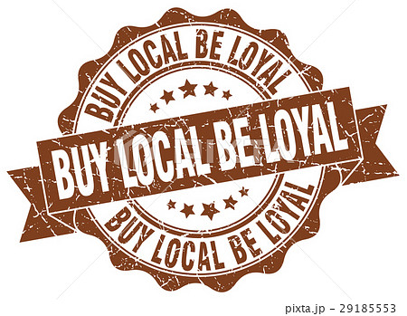 buy local be loyal stamp. sign. seal 29185553