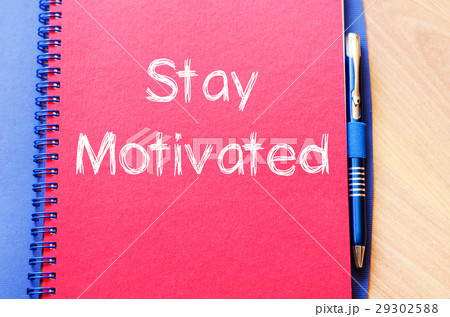 Stay motivated write on notebook Stay motivated write on notebook 29302588