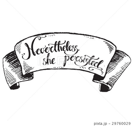 Nevertheless, she persisted. Vector hand drawn 29760029