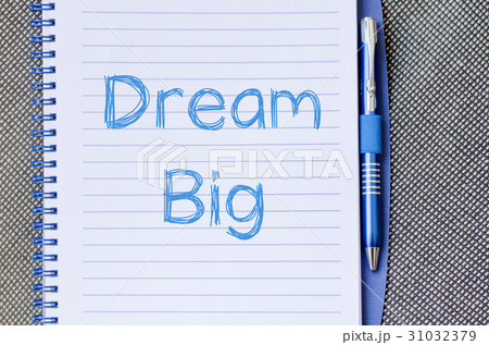 Dream big write on notebook Dream big write on notebook 31032379