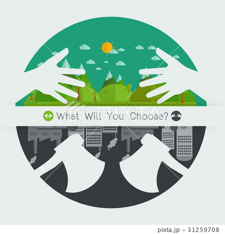 concept Eco friendly or destroy Environment concept Eco friendly or destroy Environment 31259708