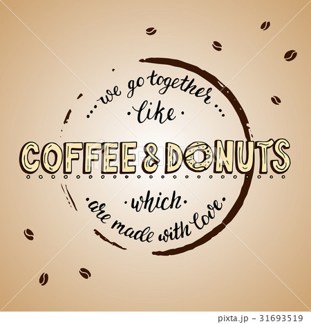 We go togerther like coffee and donuts which are We go togerther like coffee and donuts which are 31693519